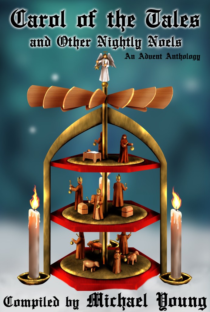 Carol of the Tales, the second Advent Anthology edited by Michael D. Young