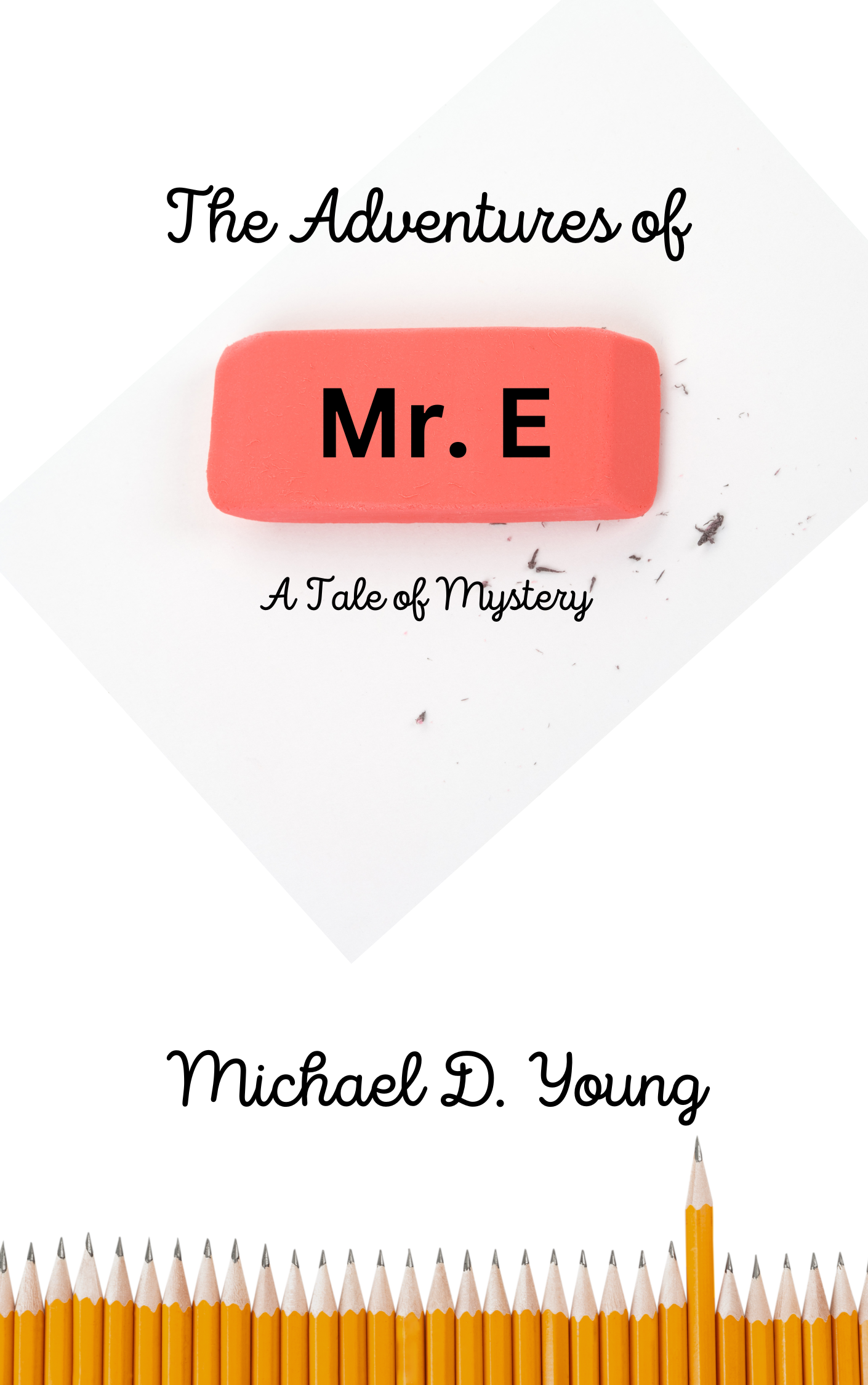 The Adventures of Mr. E by Michael D. Young