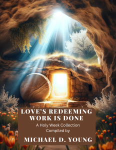 Love’s Redeeming Work Is Done Easter and Holy Week sheet music collection by Michael D. Young