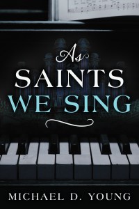 As Saints We Sing hymn collection by Michael D. Young