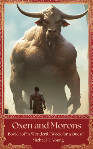 Both an Ox and a Moron — book 2 of A Wonderful Week for a Quest, a comedic family-friendly fantasy series by Michael D. Young