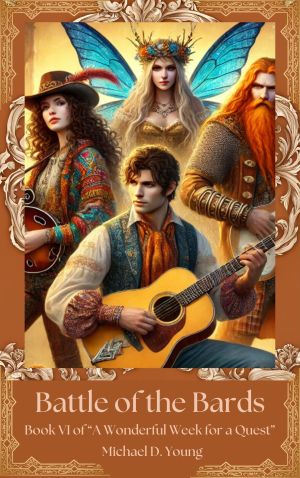 The Battle Begins — book 6 of A Wonderful Week for a Quest, a comedic family-friendly fantasy series by Michael D. Young